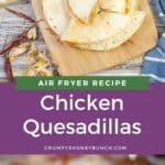 Air Fryer Chicken Quesadillas Pin