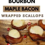 Pin image for Bourbon Maple Bacon Wrapped Scallops.