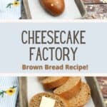 Pin image for cheesecake factory brown bread.