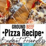 Pin image for ground beef pizza recipe.