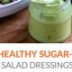 Healthy & Easy Sugar-Free Salad Dressing Recipes | Quick Salad Recipes for Healthy Salad Ideas to Boost Your Nutrition
