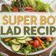 Best Super Bowl Salad Recipes for Your Party | Quick Salad Recipes for Healthy Salad Ideas to Boost Your Nutrition