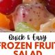 Easy Frozen Fruit Salad Recipes & Ideas | Quick Salad Recipes for Healthy Salad Ideas to Boost Your Nutrition