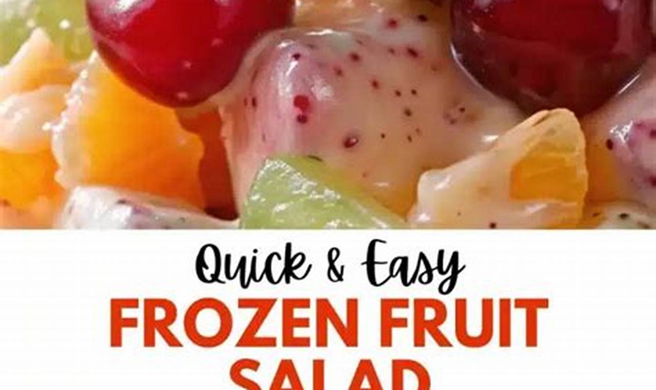 Easy Frozen Fruit Salad Recipes & Ideas | Quick Salad Recipes for Healthy Salad Ideas to Boost Your Nutrition