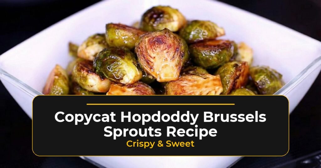 copycat hopdoddy brussels sprouts recipe crispy sweet