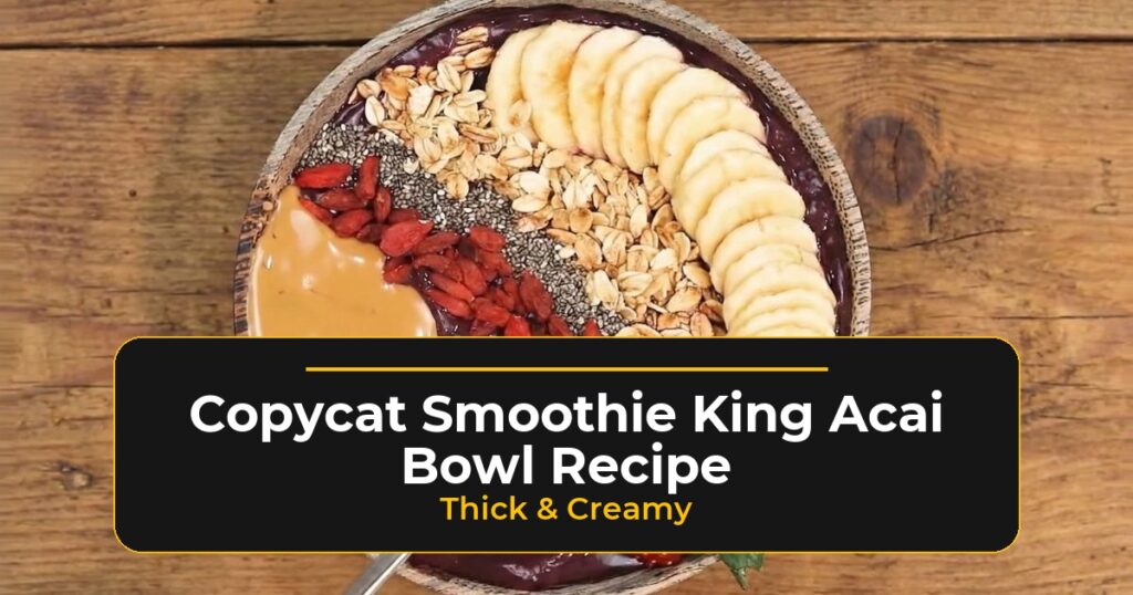 copycat smoothie king acai bowl recipe thick creamy