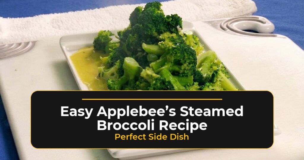 easy applebees steamed broccoli recipe perfect side dish